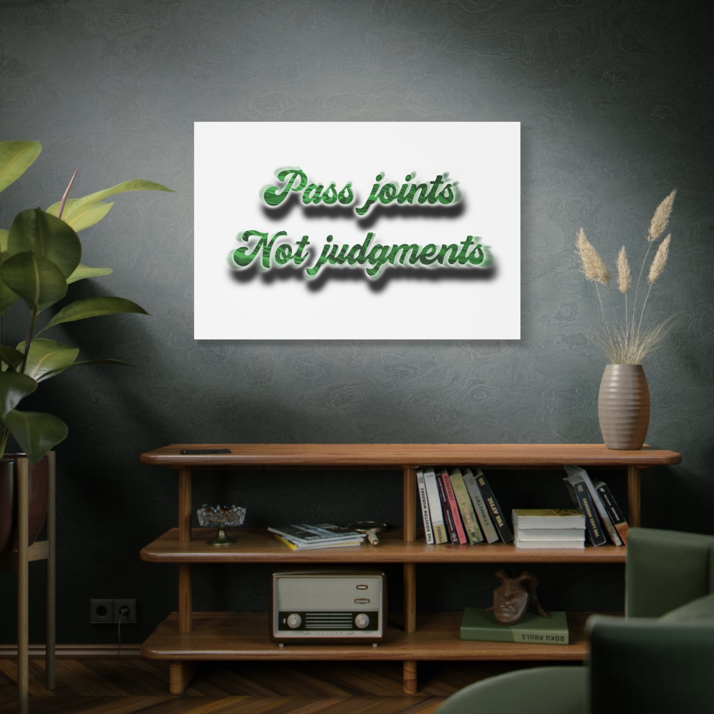 Canvas Wall Art — “Pass Joints Not Judgments” Green Script