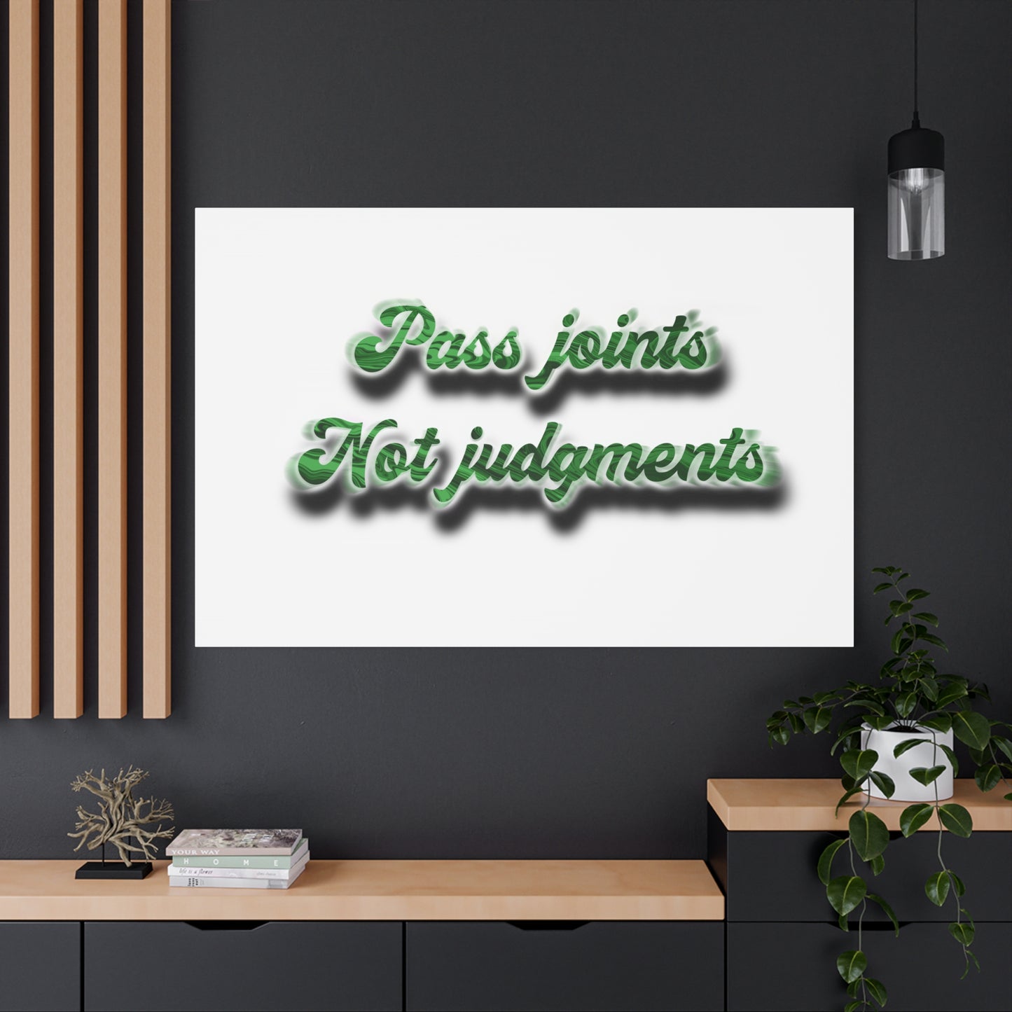 Canvas Wall Art — “Pass Joints Not Judgments” Green Script