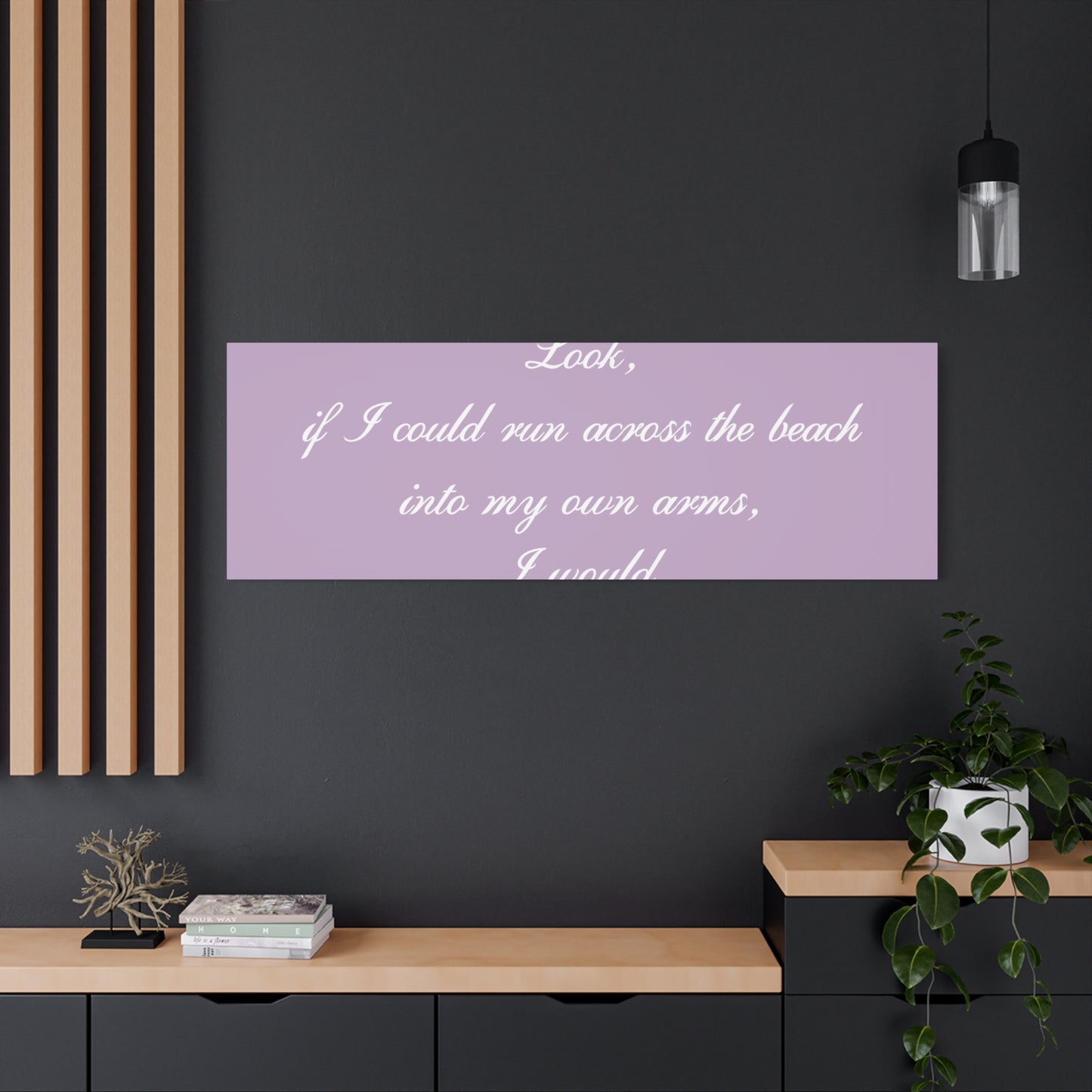 Inspirational Quote Canvas — "Look, if I could run across the beach into my own arms, I would." Matte Stretched Wall Art