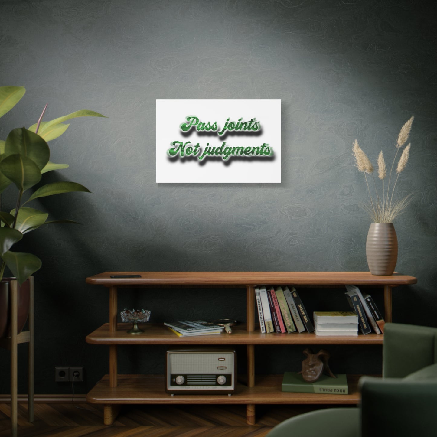 Canvas Wall Art — “Pass Joints Not Judgments” Green Script