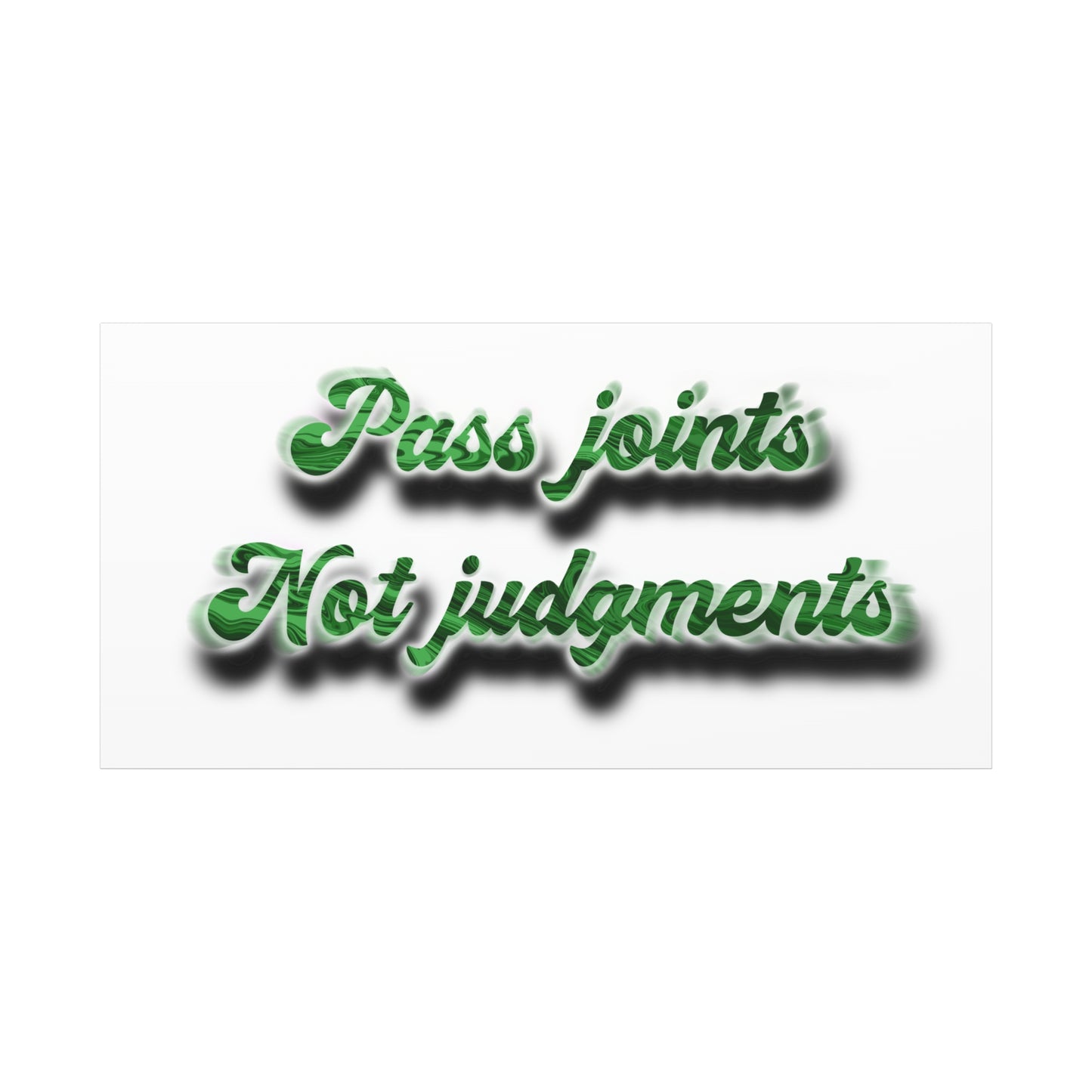 Canvas Wall Art — “Pass Joints Not Judgments” Green Script
