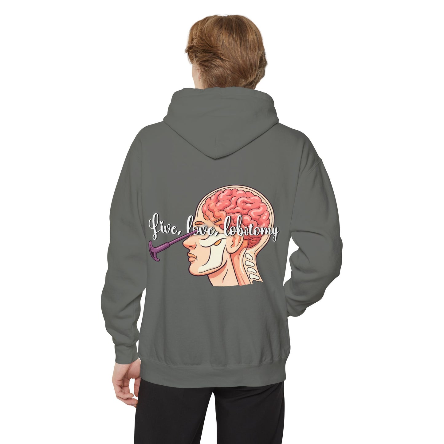 Live love lobotomy Hoodie — Classic White Garment-Dyed Relaxed Fit Hoodie