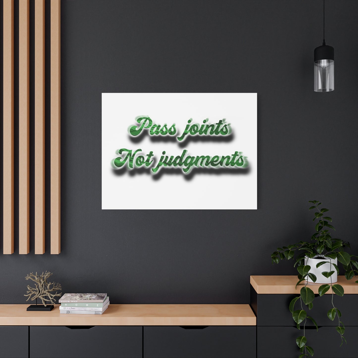 Canvas Wall Art — “Pass Joints Not Judgments” Green Script