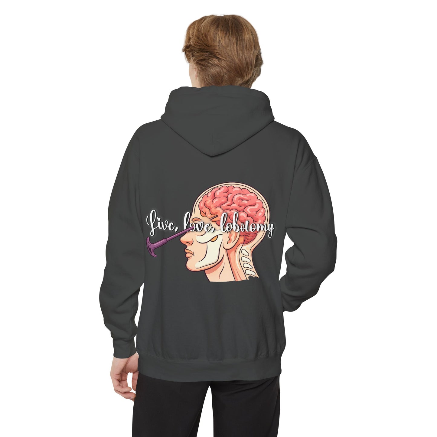 Live love lobotomy Hoodie — Classic White Garment-Dyed Relaxed Fit Hoodie