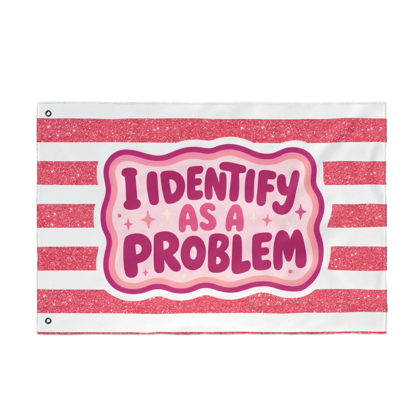 I Identify As A Problem Decorative Flag — Double-Sided Pink Striped Garden Banner