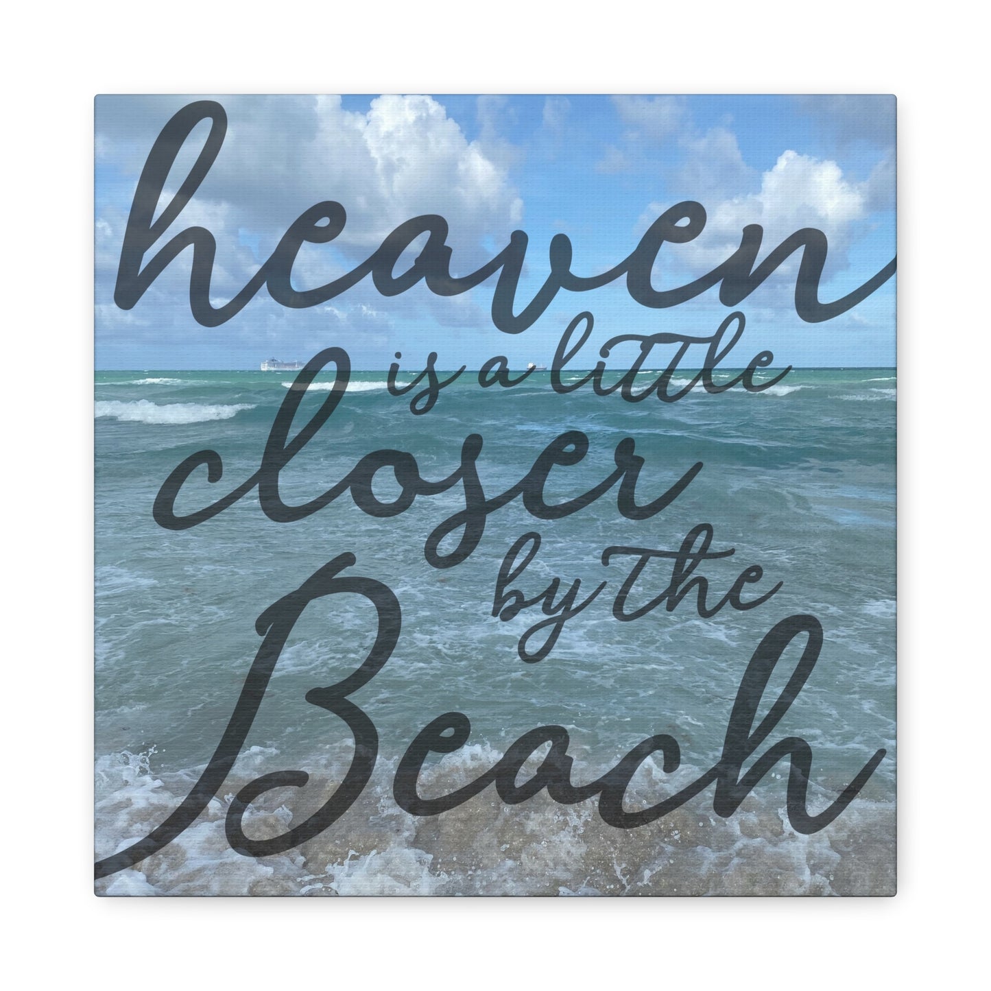 Beach Canvas Wall Art — “Heaven is a Little Closer by the Beach”