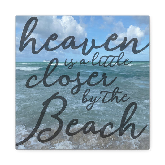 Beach Canvas Wall Art — “Heaven is a Little Closer by the Beach”