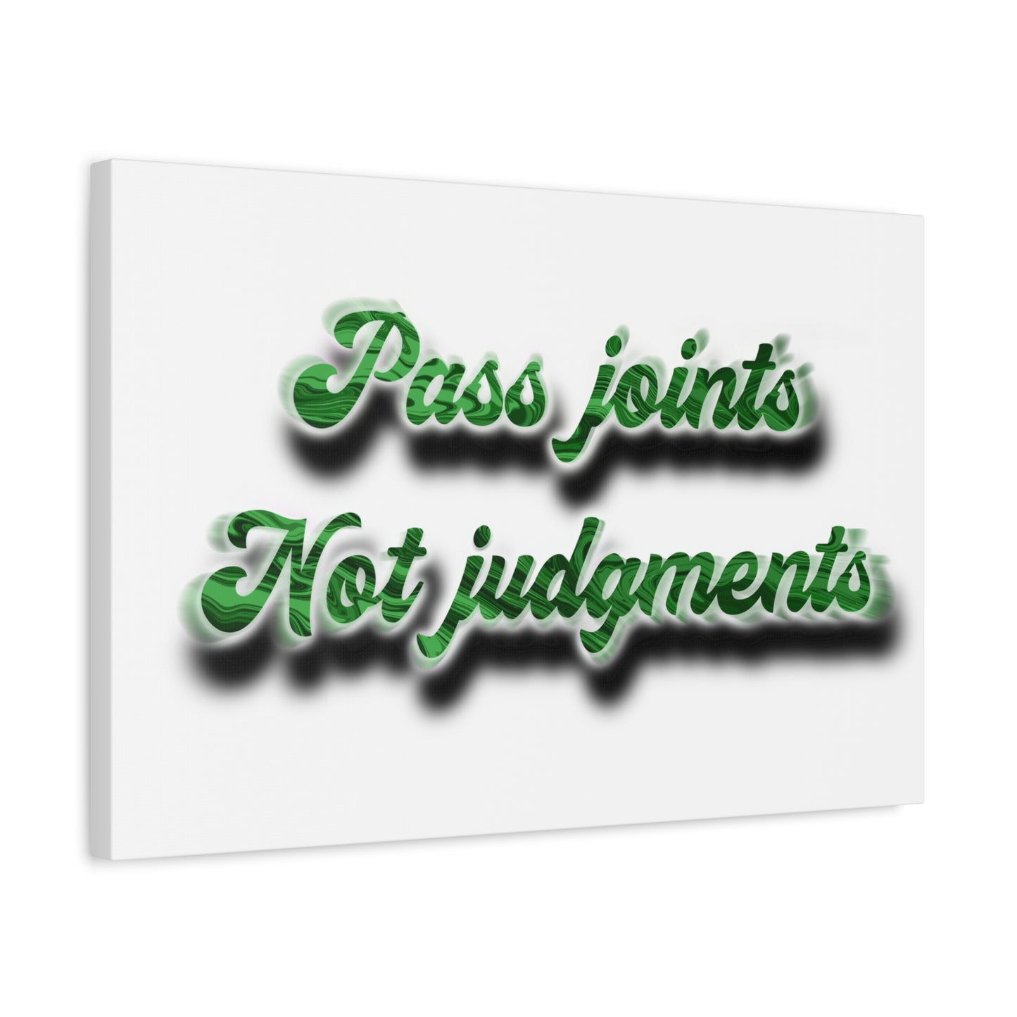 Canvas Wall Art — “Pass Joints Not Judgments” Green Script