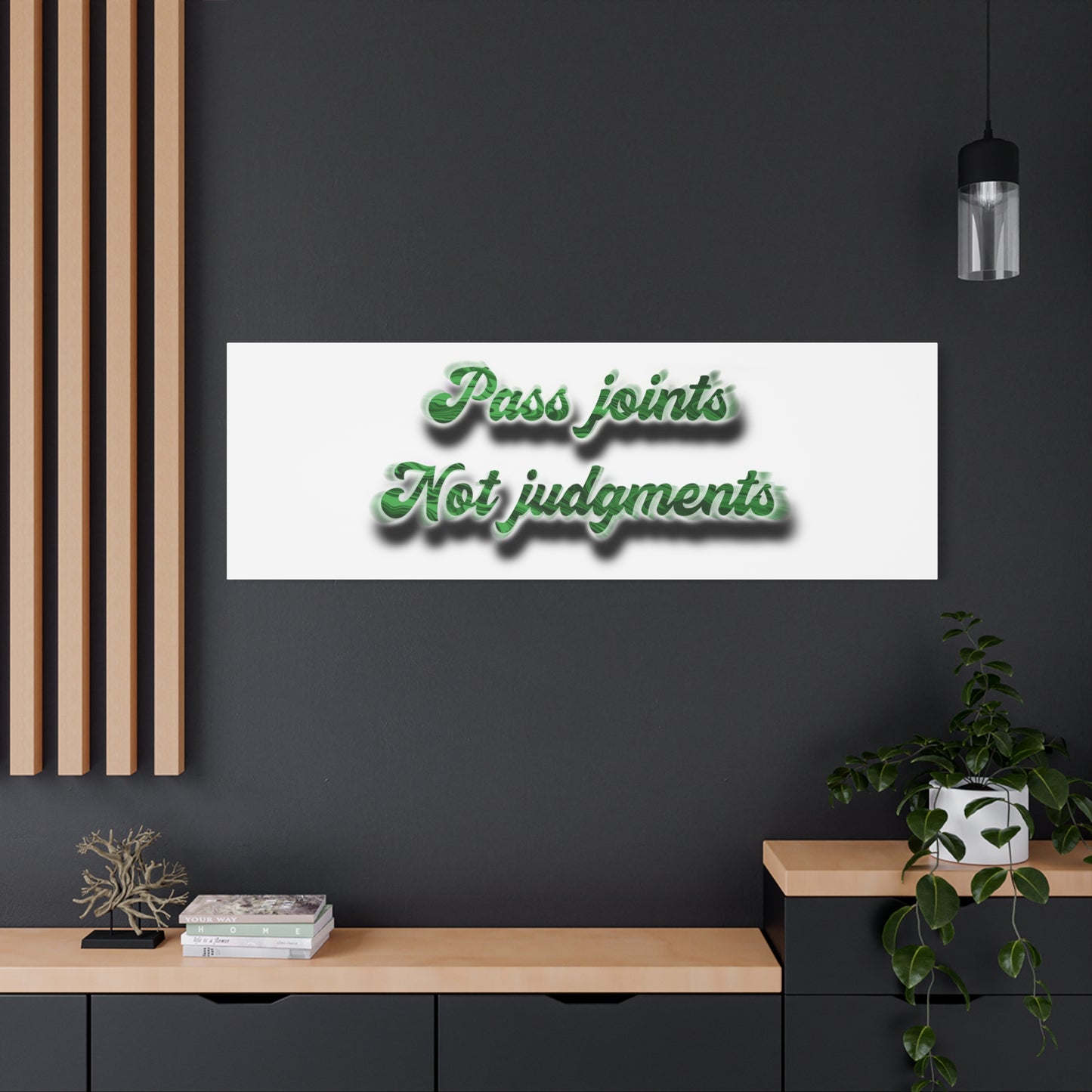 Canvas Wall Art — “Pass Joints Not Judgments” Green Script