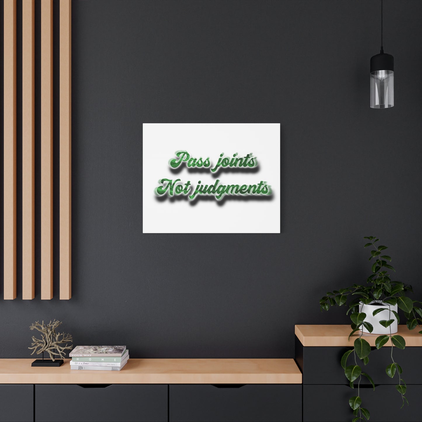 Canvas Wall Art — “Pass Joints Not Judgments” Green Script