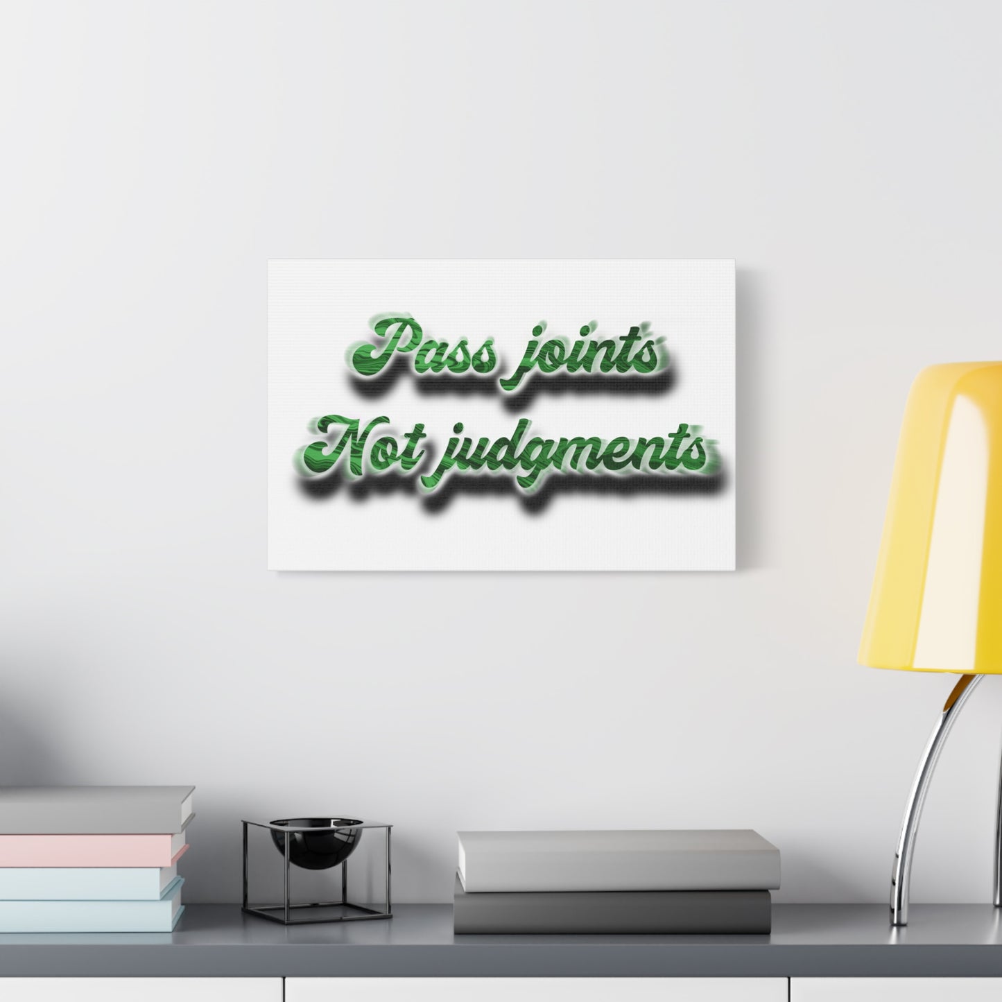 Canvas Wall Art — “Pass Joints Not Judgments” Green Script