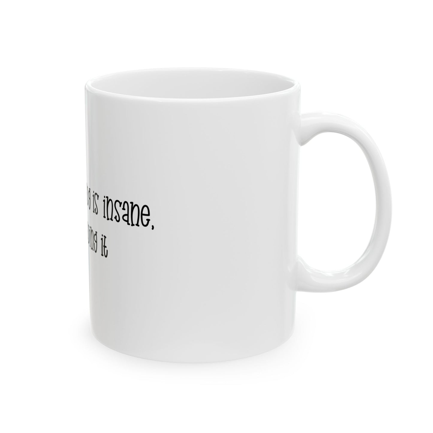 Funny Dog Lover Mug — "arguing with a Dog is Insane but I be Doing It" Ceramic Coffee Cup (11oz & 15oz)