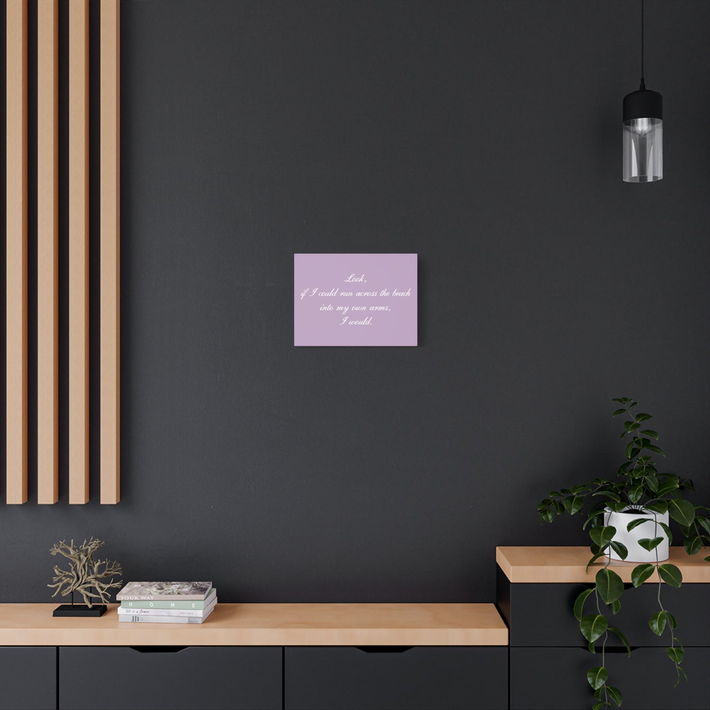 Inspirational Quote Canvas — "Look, if I could run across the beach into my own arms, I would." Matte Stretched Wall Art