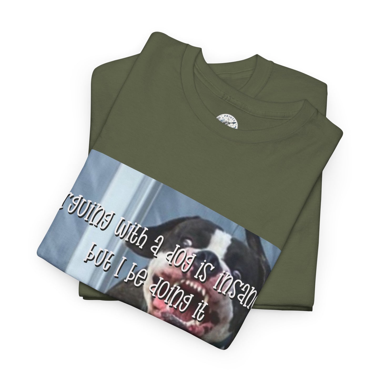 Funny Dog Meme T‑Shirt – “Arguing with a dog is insane but I be doin it” Graphic Tee