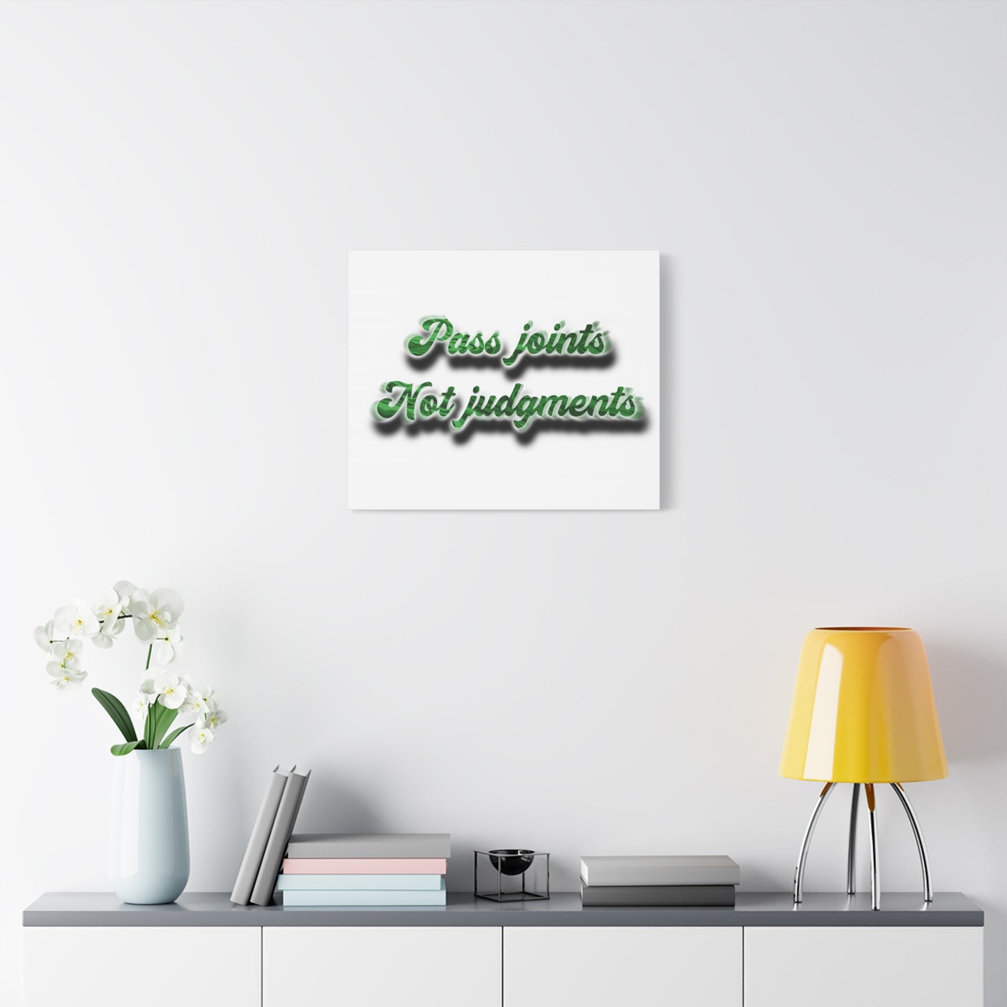Canvas Wall Art — “Pass Joints Not Judgments” Green Script