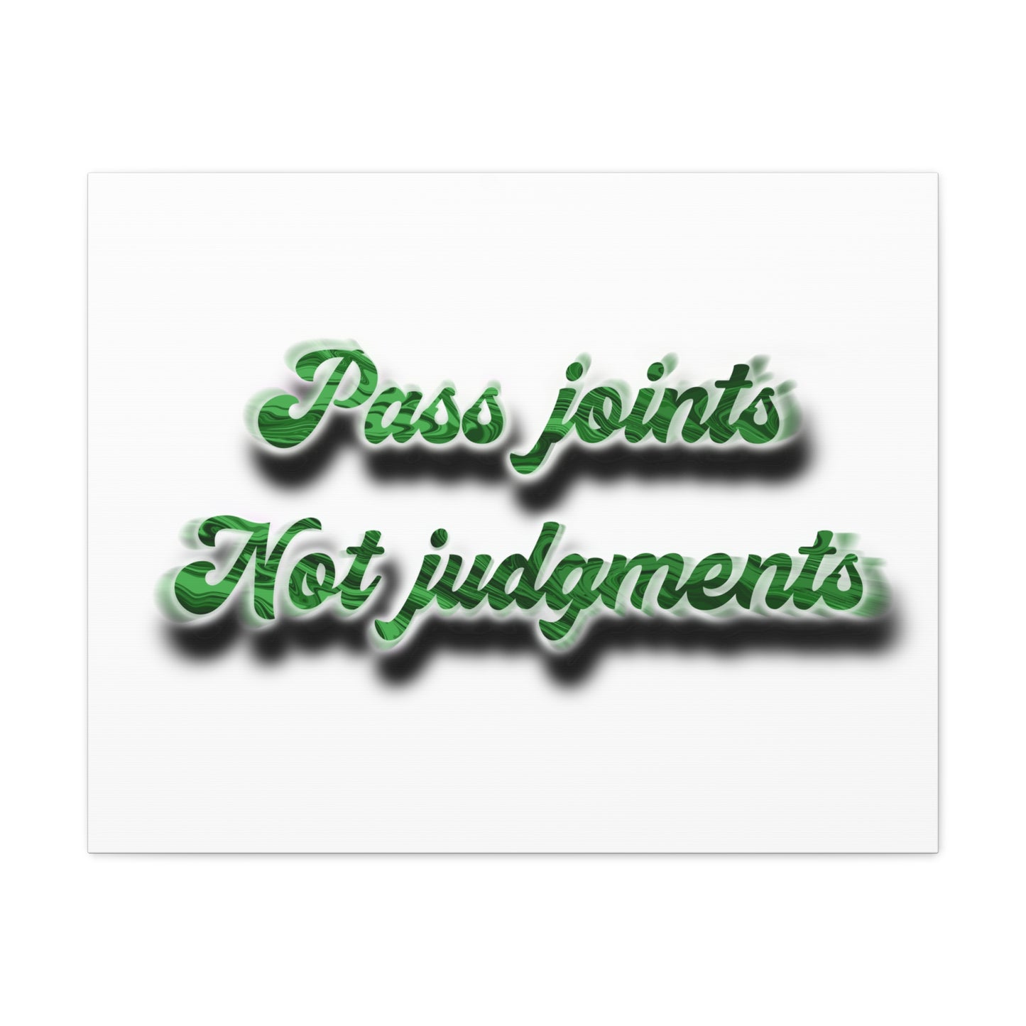 Canvas Wall Art — “Pass Joints Not Judgments” Green Script