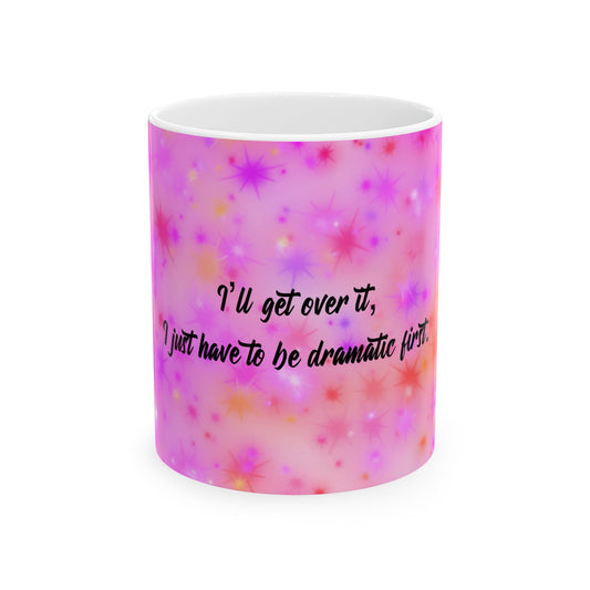 Pink Starry Ceramic Mug – "I'll get over it, I just have to be dramatic first"