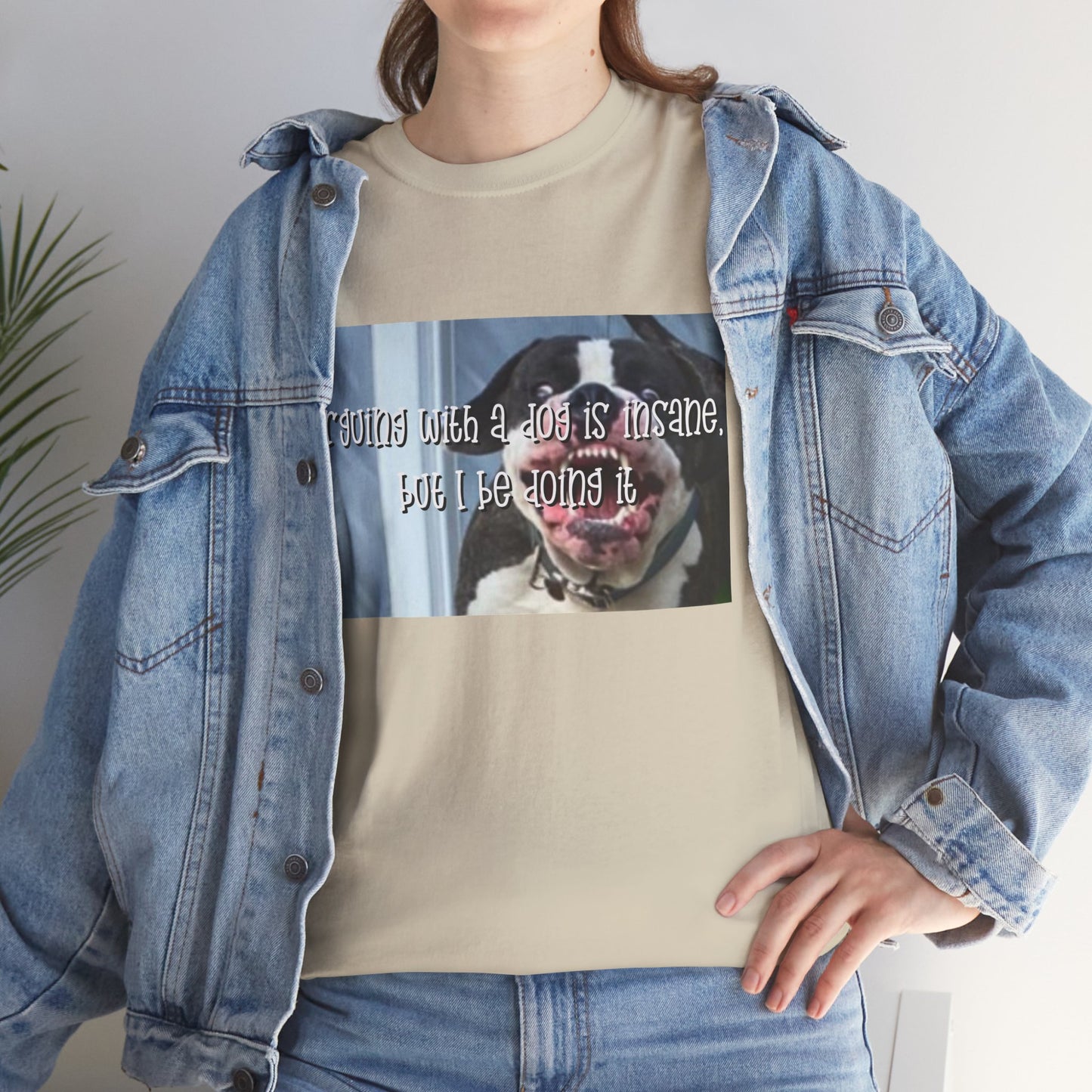 Funny Dog Meme T‑Shirt – “Arguing with a dog is insane but I be doin it” Graphic Tee