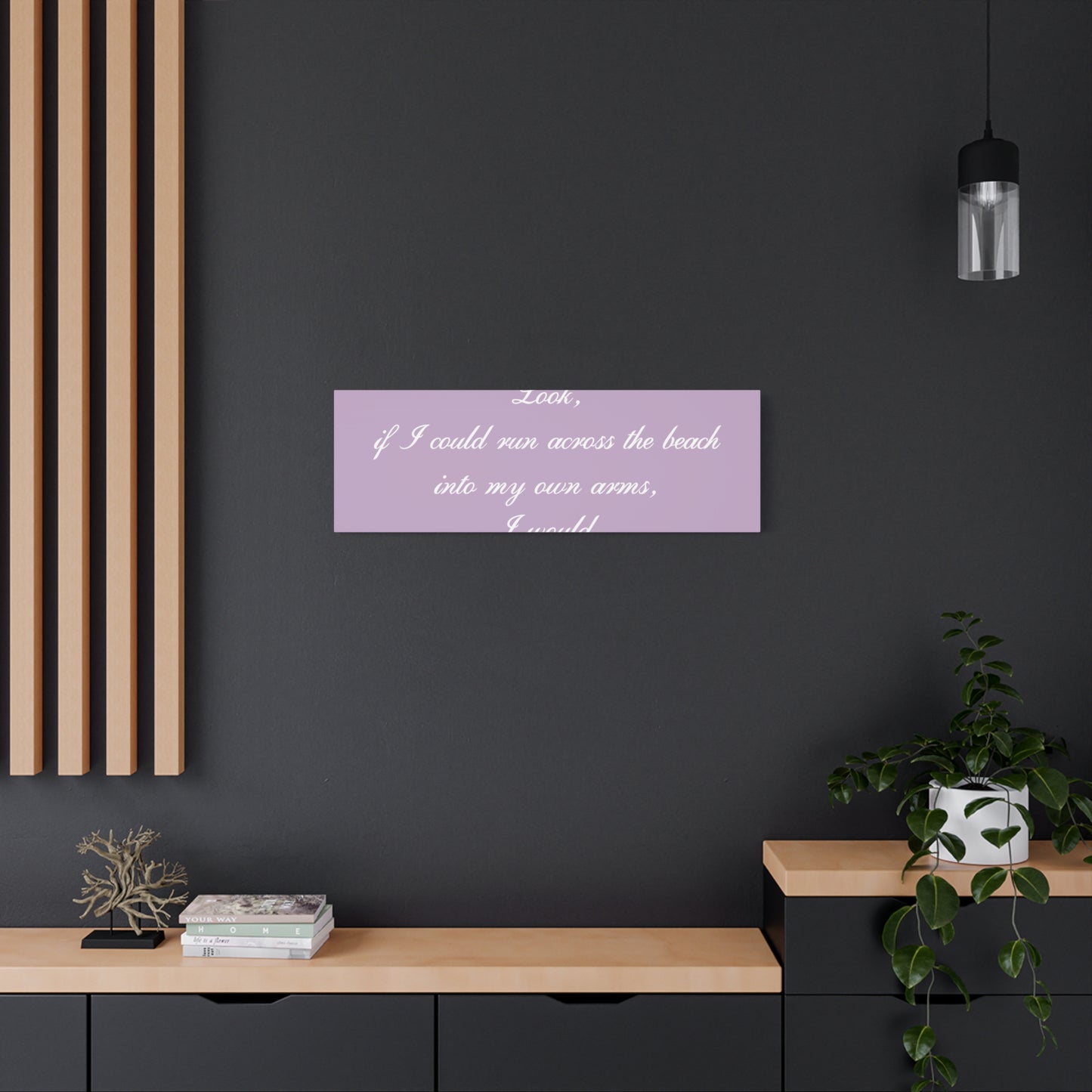 Inspirational Quote Canvas — "Look, if I could run across the beach into my own arms, I would." Matte Stretched Wall Art