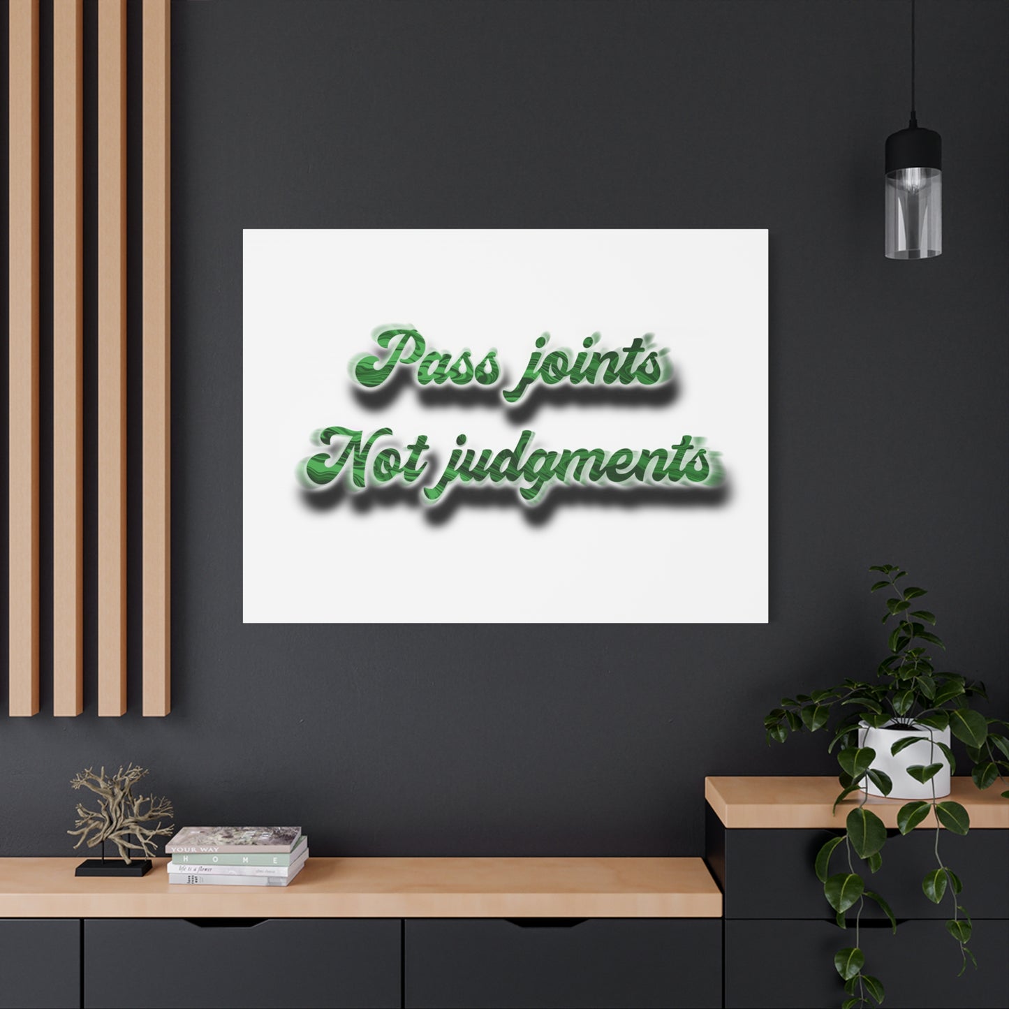 Canvas Wall Art — “Pass Joints Not Judgments” Green Script