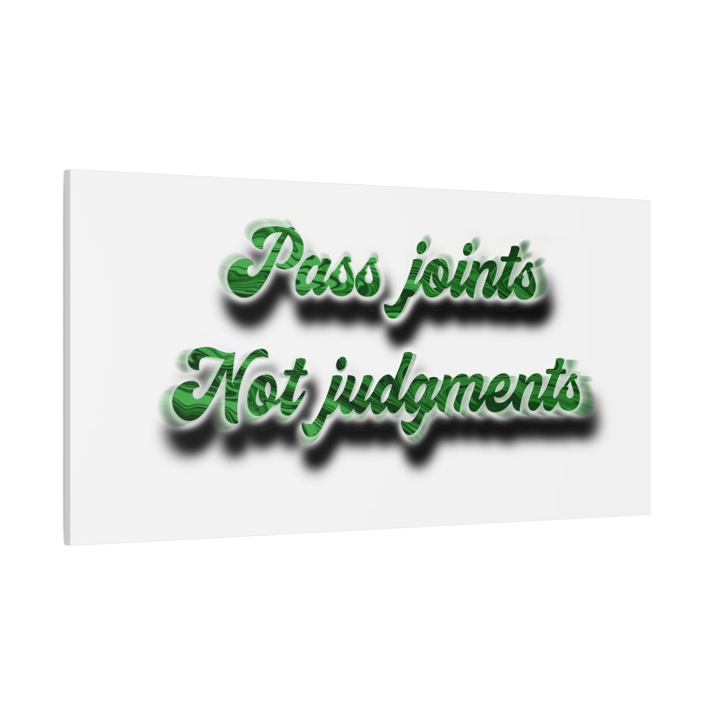 Canvas Wall Art — “Pass Joints Not Judgments” Green Script