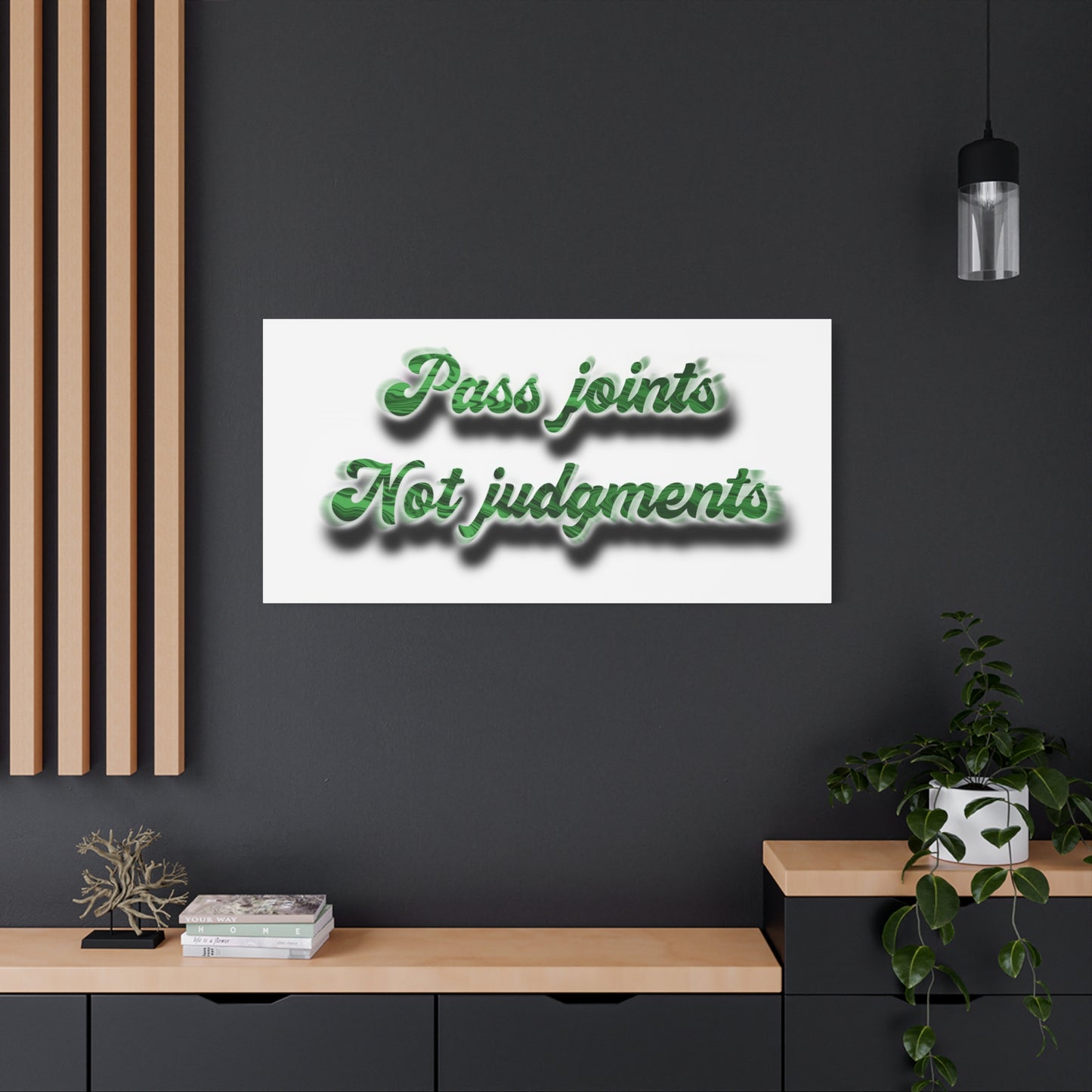 Canvas Wall Art — “Pass Joints Not Judgments” Green Script