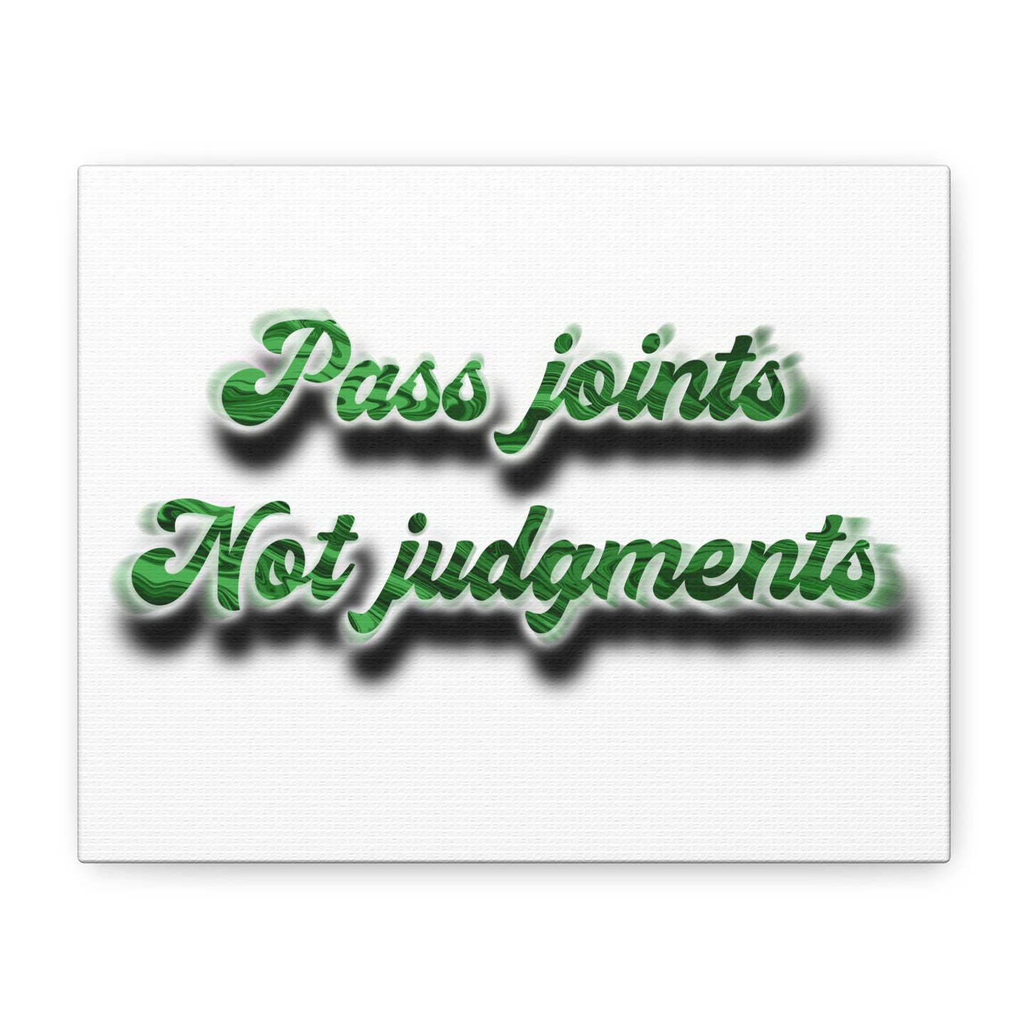 Canvas Wall Art — “Pass Joints Not Judgments” Green Script