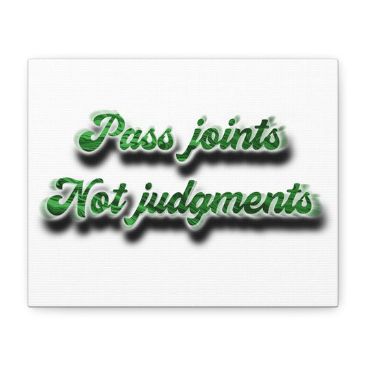 Canvas Wall Art — “Pass Joints Not Judgments” Green Script