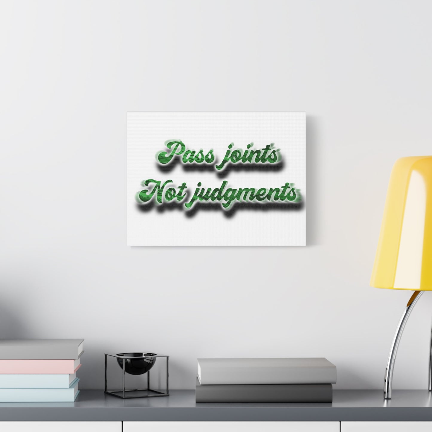 Canvas Wall Art — “Pass Joints Not Judgments” Green Script