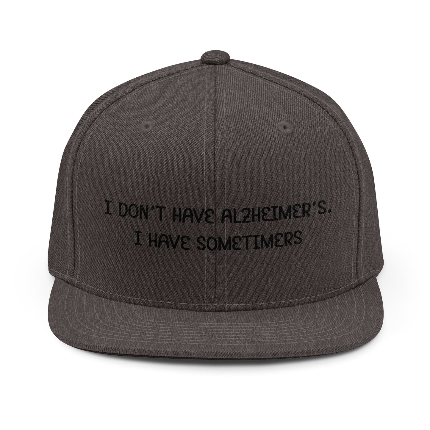 Memory Humor Snapback Hat — "I Don't Have Alzheimer's. I Have Sometimes" Embroidered Cap