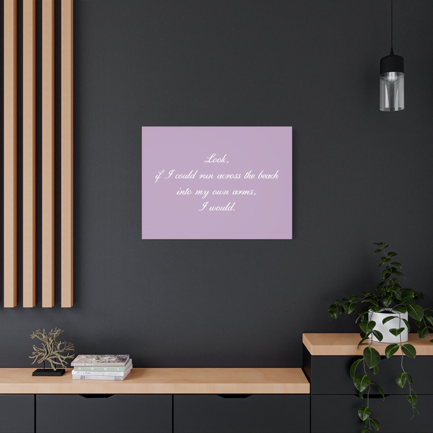 Inspirational Quote Canvas — "Look, if I could run across the beach into my own arms, I would." Matte Stretched Wall Art