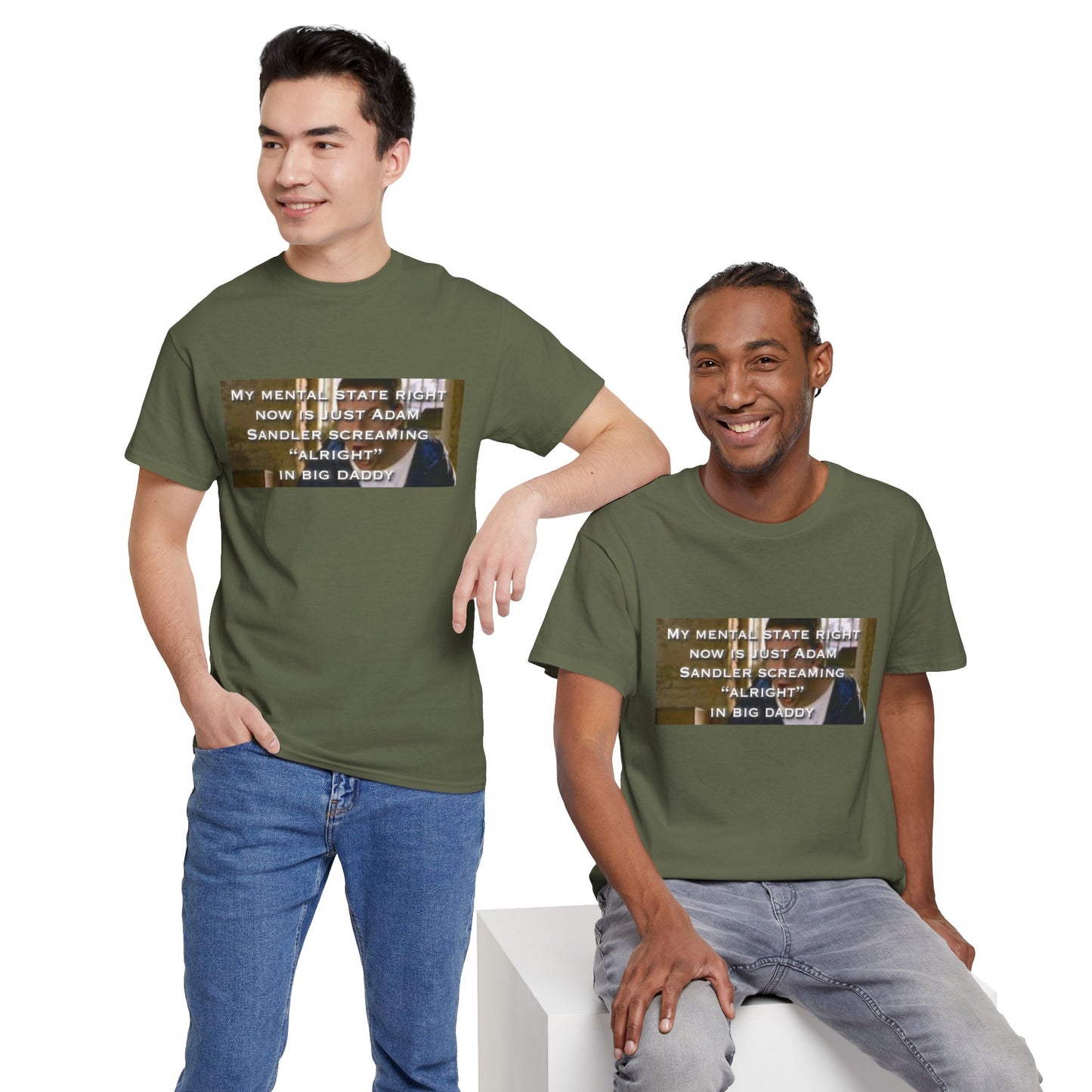 Adam Sandler Meme T-Shirt — "My Mental State Right Now Is Adam Sandler Screaming 'Alright' In big Daddy"