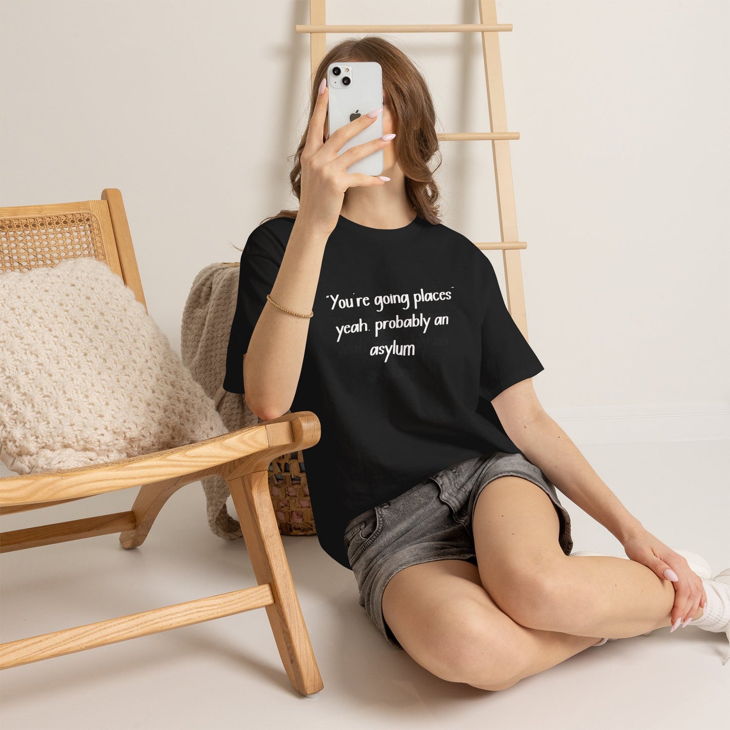 Funny Quote T-Shirt — "You're going places, yeah probably an asylum"