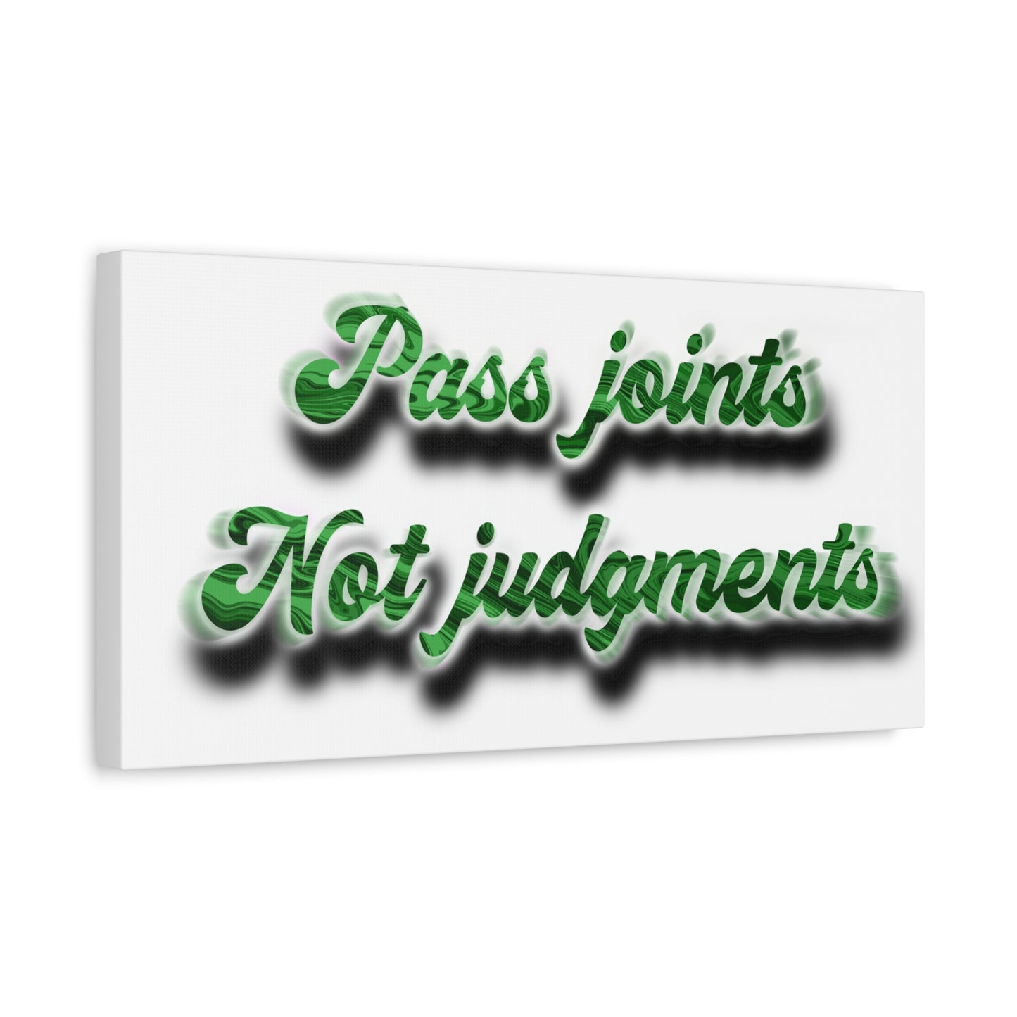 Canvas Wall Art — “Pass Joints Not Judgments” Green Script