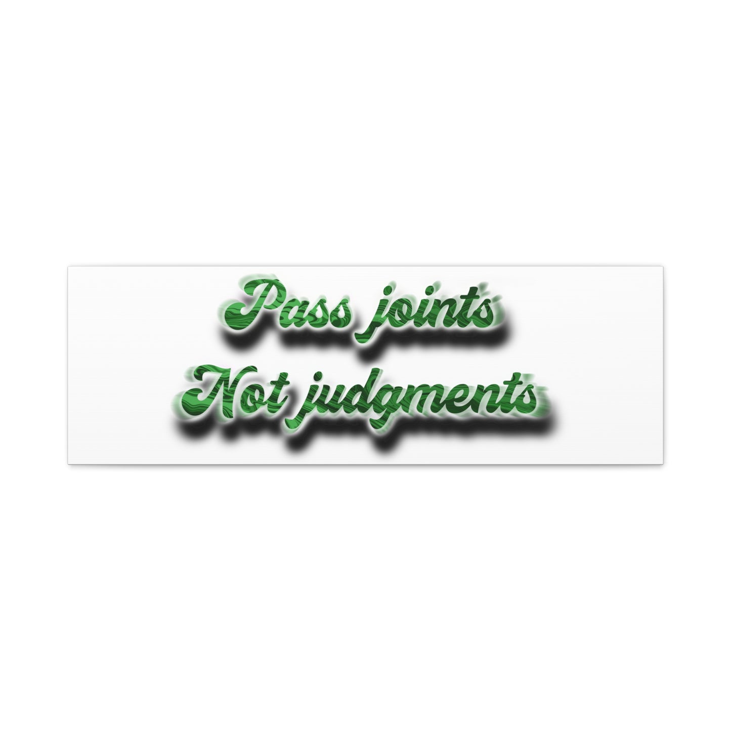 Canvas Wall Art — “Pass Joints Not Judgments” Green Script