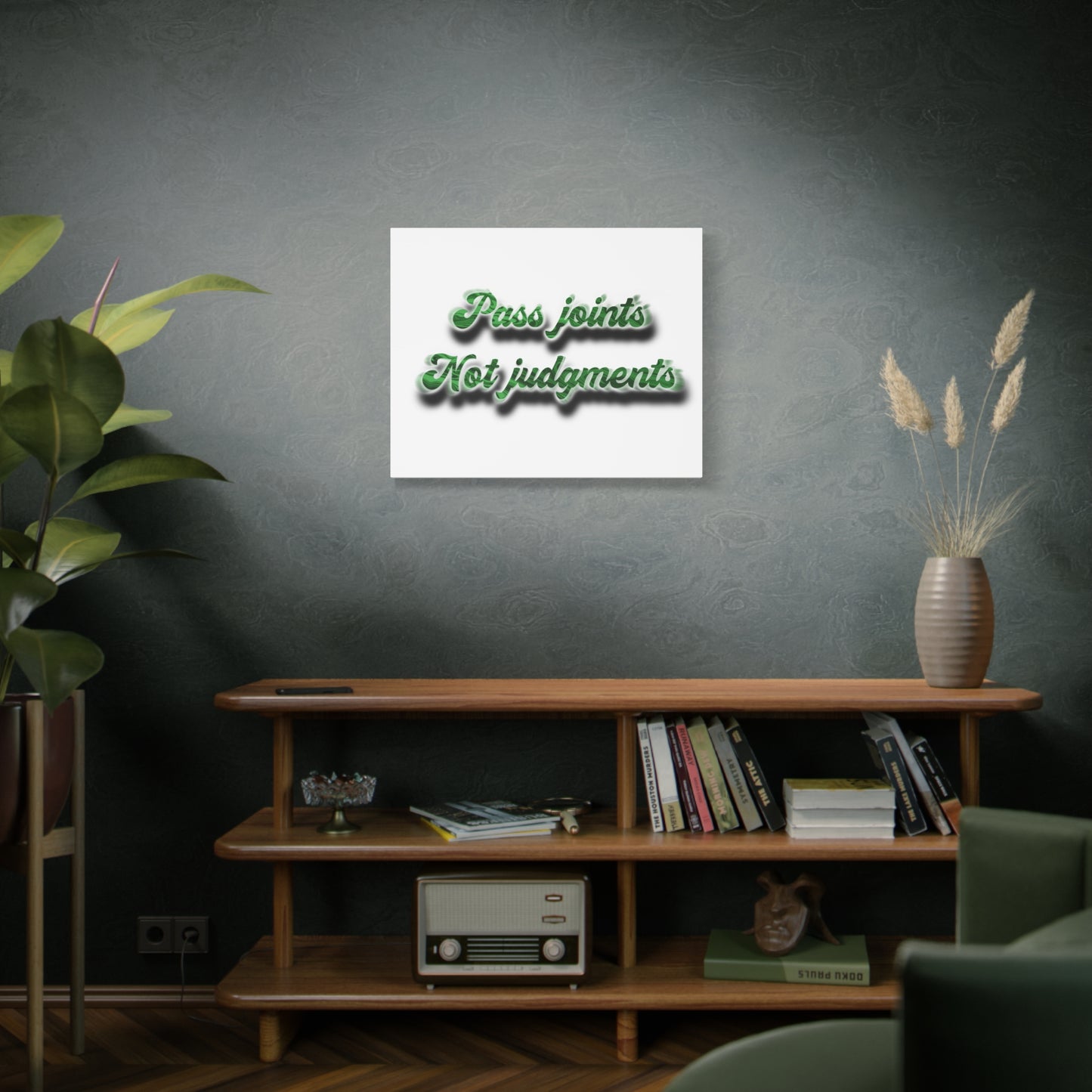 Canvas Wall Art — “Pass Joints Not Judgments” Green Script