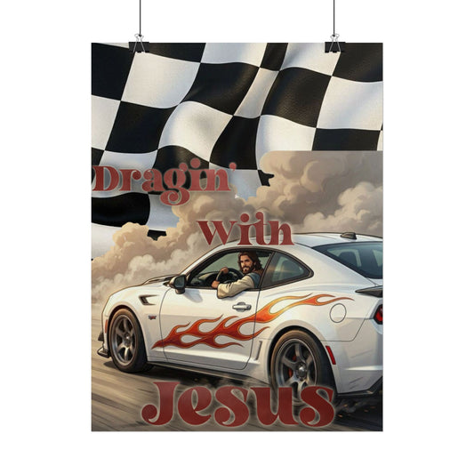 Rolled Poster — "Draggin' with Jesus" Car Print Poster