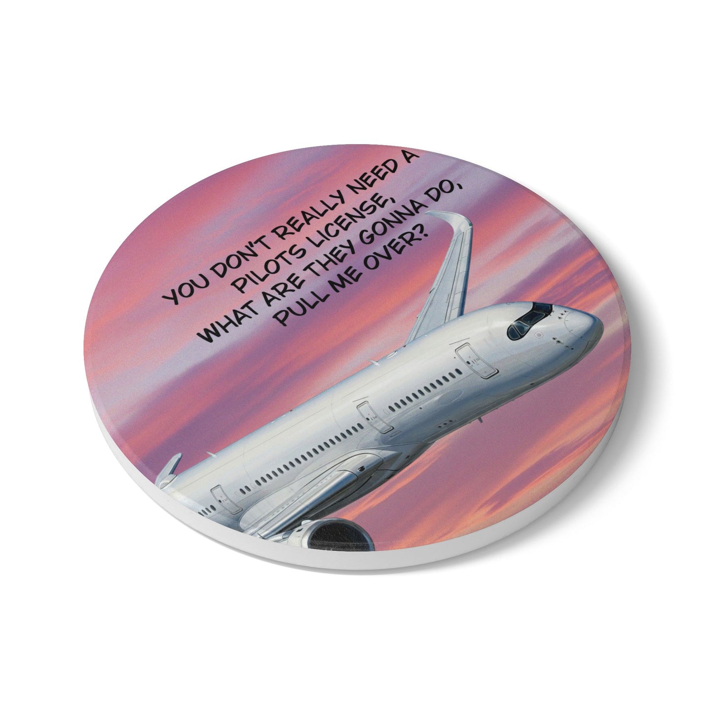 Ceramic Coaster – Funny Airplane Design: "You Don't Really Need a Pilot's License" Travel Gift
