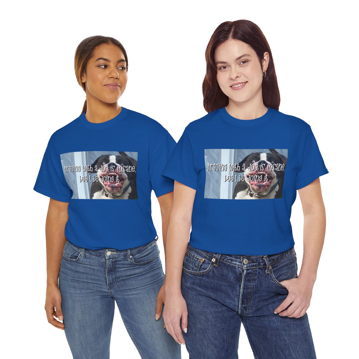 Funny Dog Meme T‑Shirt – “Arguing with a dog is insane but I be doin it” Graphic Tee