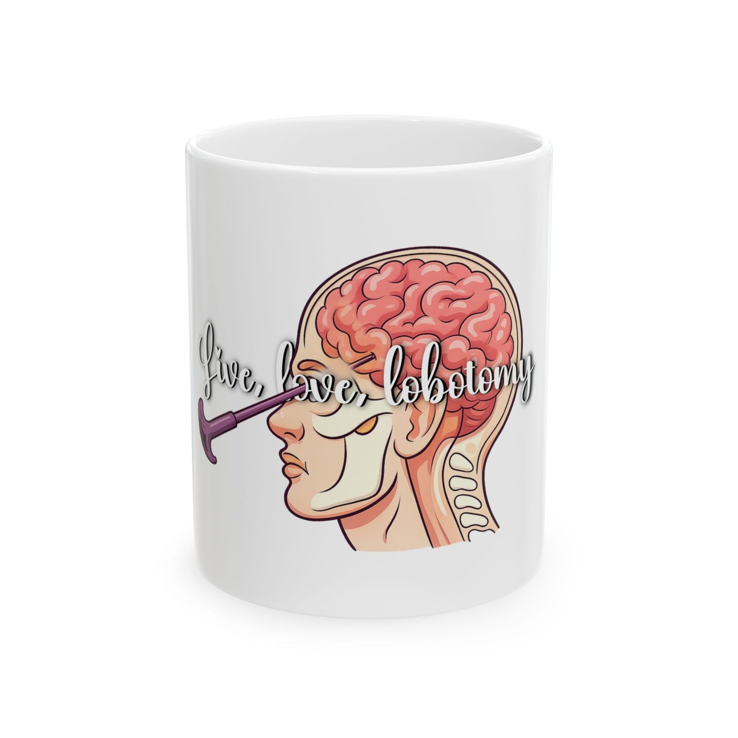 Live love lobotomy Ceramic Mug, (11oz, 15oz)