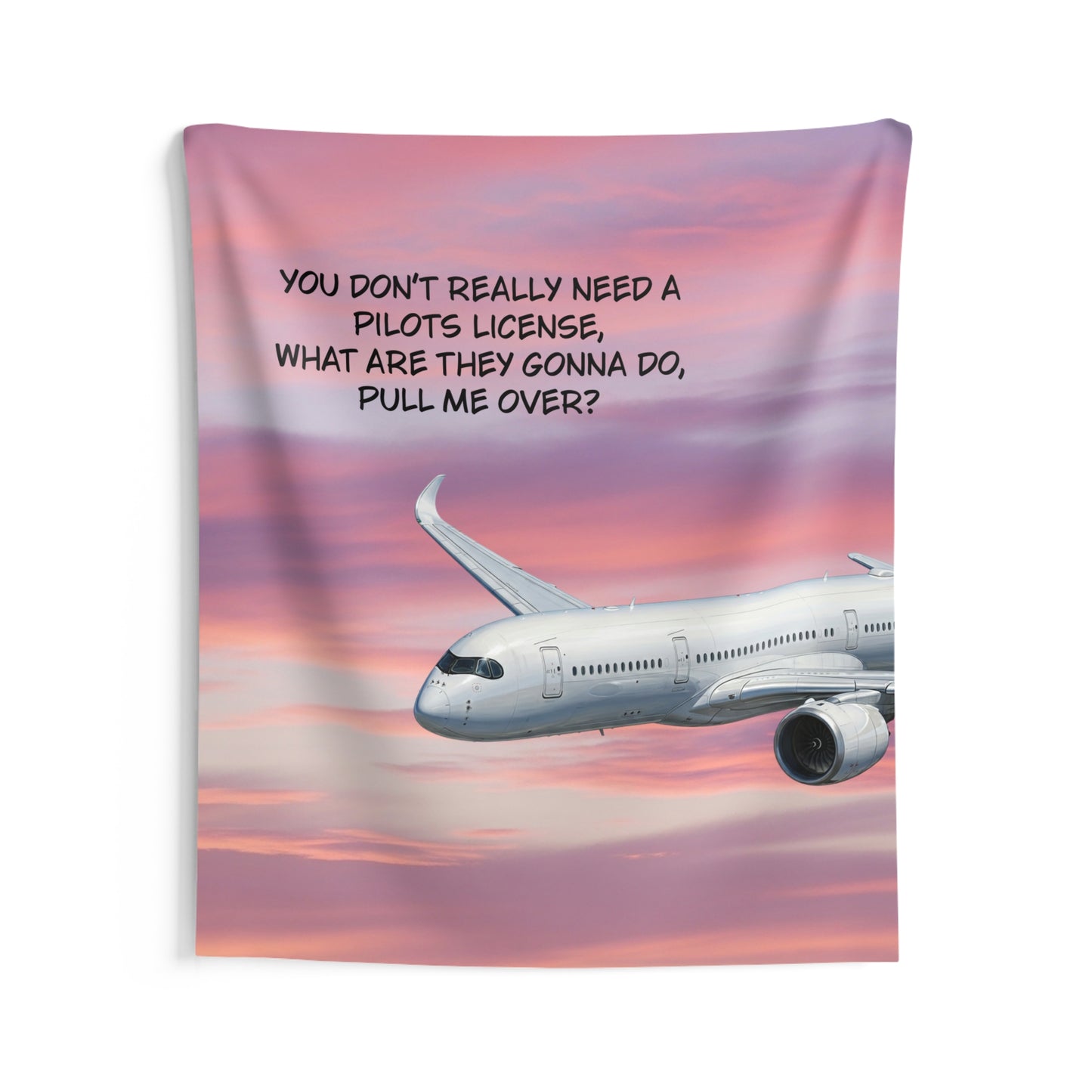 Pilot Humor Airplane Tapestry — “You Don't Really Need a Pilot’s License” Wall Art