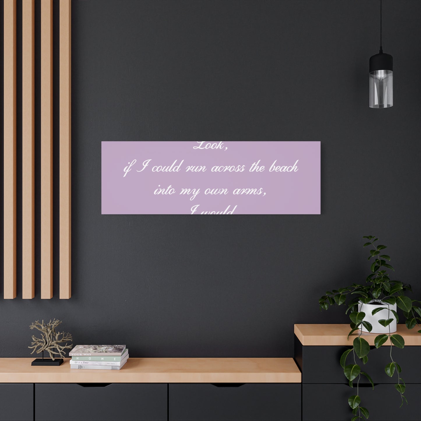 Inspirational Quote Canvas — "Look, if I could run across the beach into my own arms, I would." Matte Stretched Wall Art