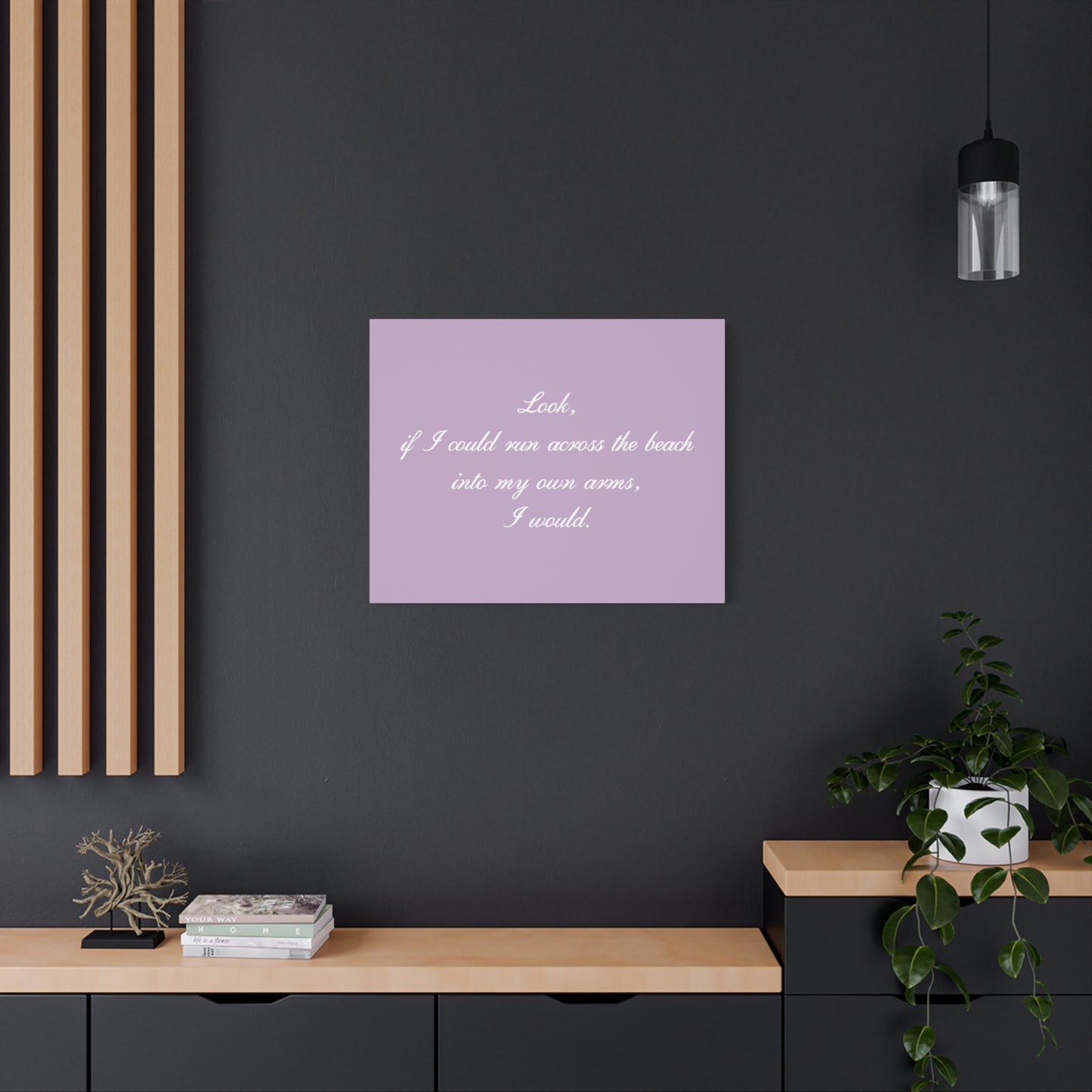 Inspirational Quote Canvas — "Look, if I could run across the beach into my own arms, I would." Matte Stretched Wall Art