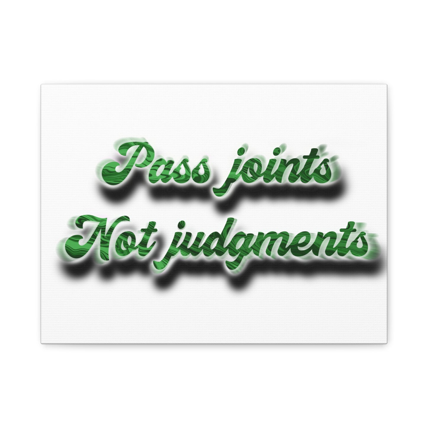 Canvas Wall Art — “Pass Joints Not Judgments” Green Script
