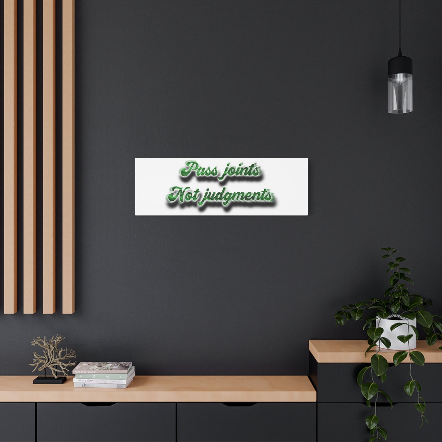 Canvas Wall Art — “Pass Joints Not Judgments” Green Script