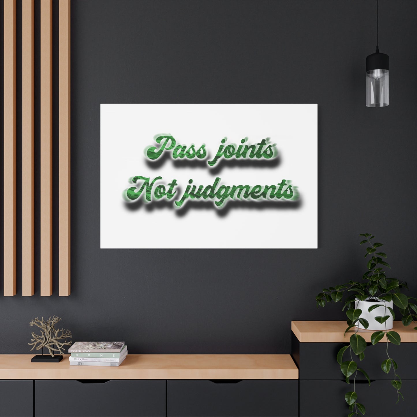 Canvas Wall Art — “Pass Joints Not Judgments” Green Script