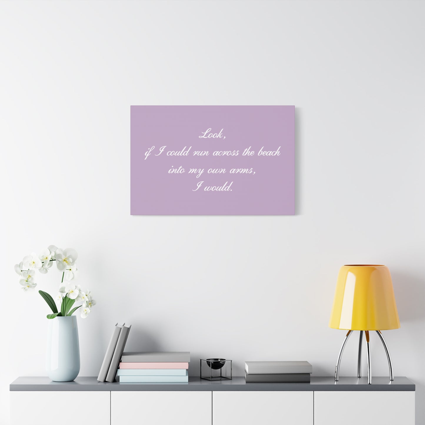Inspirational Quote Canvas — "Look, if I could run across the beach into my own arms, I would." Matte Stretched Wall Art