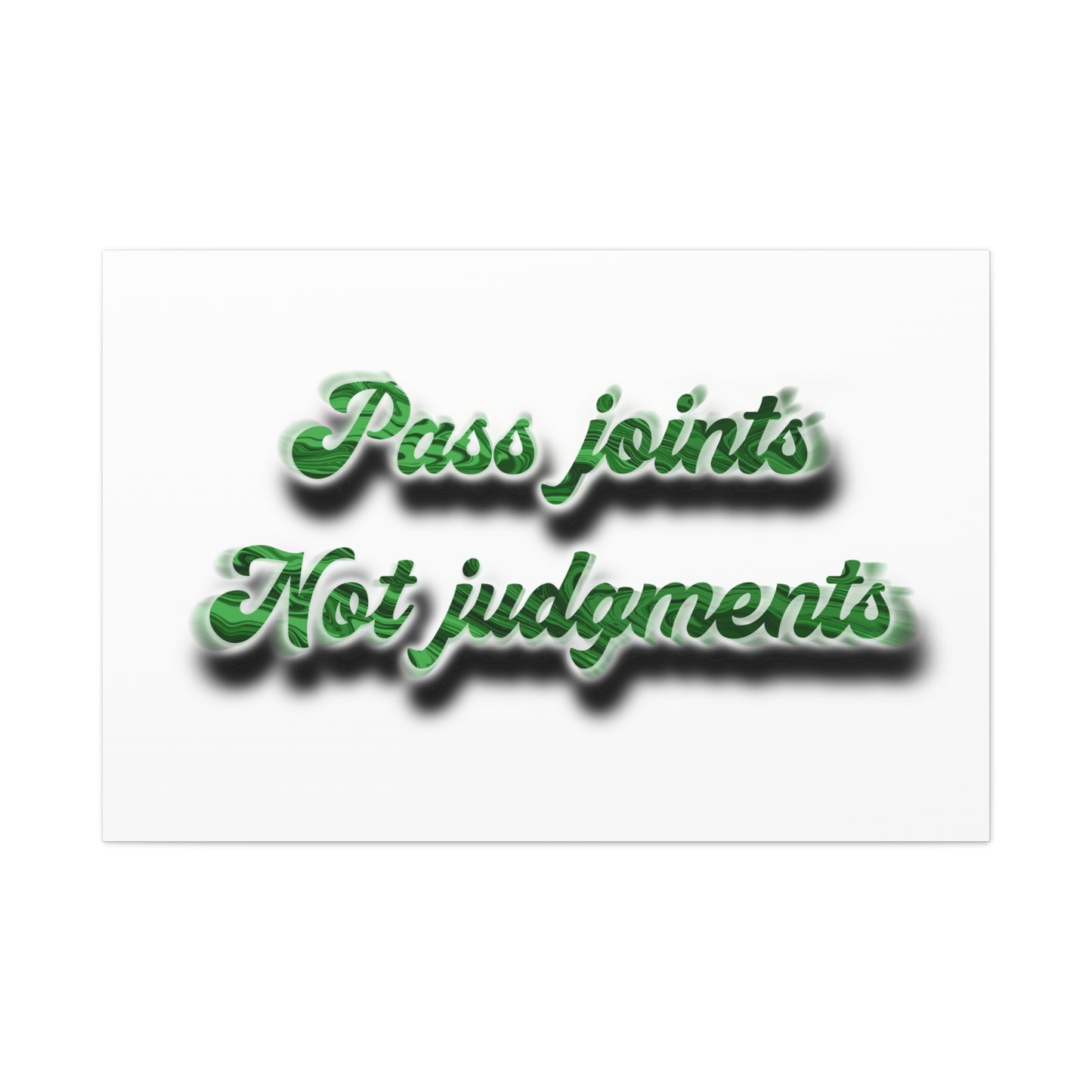 Canvas Wall Art — “Pass Joints Not Judgments” Green Script