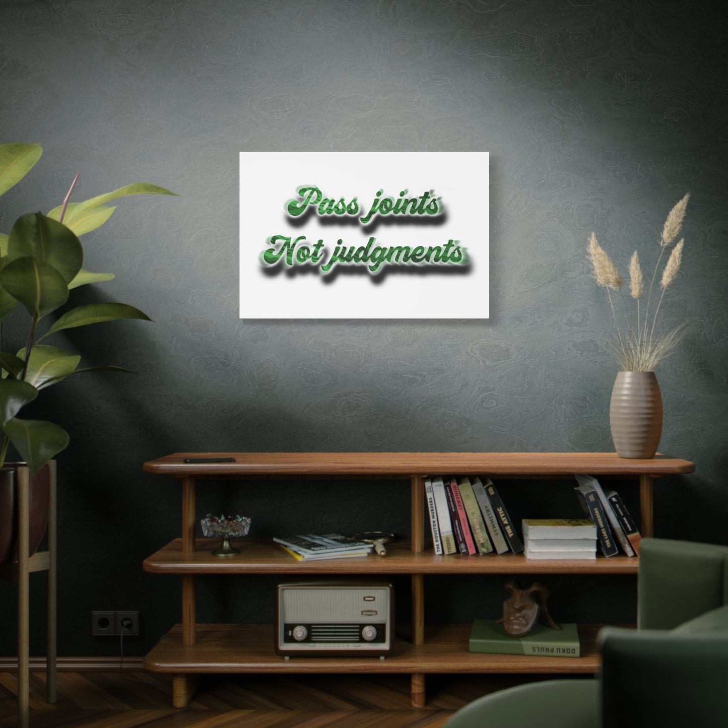 Canvas Wall Art — “Pass Joints Not Judgments” Green Script