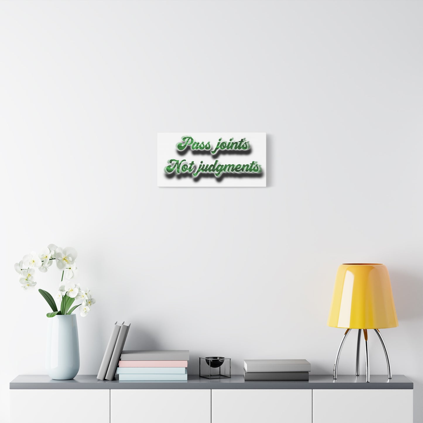 Canvas Wall Art — “Pass Joints Not Judgments” Green Script